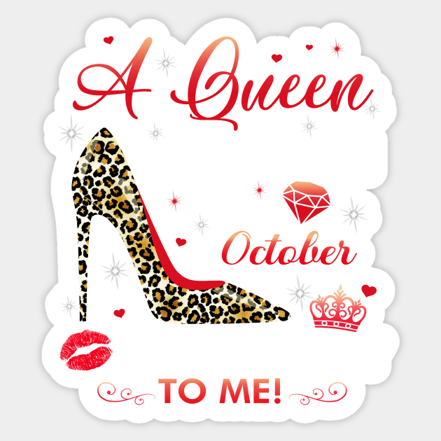 A queen was born in October Sticker by TEEPHILIC